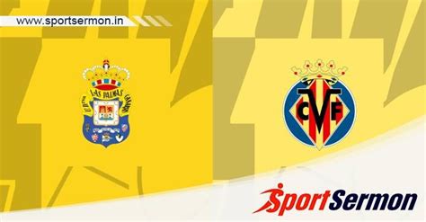 Preview: Las Palmas vs. Villarreal .